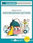 Découvrir la neuroéducation pour favoriser les apprentissages et l'enseignement