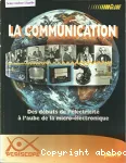 La communication : Des débuts de l'électricité à l'aube de la micro-électronique