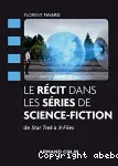 Le récit dans les séries de science-fiction