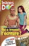 Images Doc, N°359 - Novembre 2018 - Qui a inventé l'écriture ?