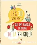 Les 30 événements qui ont marqué l'histoire de la Belgique