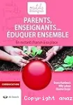 Parents, enseignants... éduquer ensemble