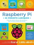 Raspberry Pi, 35 projets ludiques