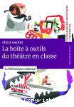 La boîte à outils du théâtre en classe