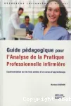 Guide pédagogique pour l'analyse de la pratique professionnelle infirmière (APP)