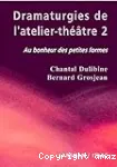 Au bonheur des petites formes, 2. Dramaturgies de l'atelier-théâtre