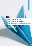 Ouvrir plus, ouvrir mieux