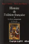 Histoire de l'édition française, [1]. Le livre conquérant