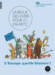 La revue des livres pour enfants, 306 - avril 2019 - L'Europe, quelle histoire !