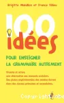 100 idées pour enseigner la grammaire autrement