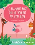 Le flamand rose qui ne voulait pas être rose