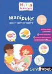 Maths en Ateliers. Manipuler pour comprendre, cycle 2