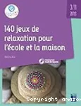 140 jeux de relaxation pour l'école et la maison