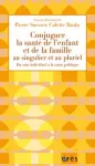 Conjuguer la santé de l'enfant et de la famille au singulier et au pluriel