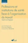 Professions et institutions de santé face à l'organisation du travail