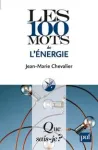 Que sais-je ?. Les 100 mots de l'énergie