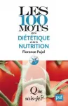 Les 100 mots de la diététique et de la nutrition