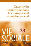 Vie sociale, N°28 - 2019 - L’avenir du numérique dans le champ social et médico-social