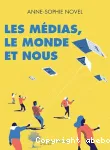 Les médias, le monde et nous