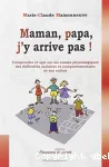 Maman, papa, j'y arrive pas !