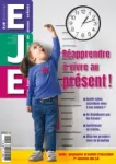 EJE Journal, N°82 - Avril - mai 2020 - Réapprendre à vivre au présent !