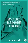 Les jeunes, la sexualité et internet