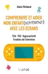 Comprendre et aider mon enfant (différent) avec les écrans