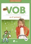 Mon V.O.B. en 4e primaire : guide de l'enseignant
