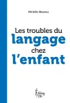 Les Troubles du langage chez l’enfant