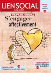 Lien social, n°1287 - 19 janvier au 1er février 2021 - Travail social : s'engager affectivement