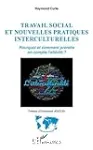 Travail social et nouvelles pratiques interculturelles