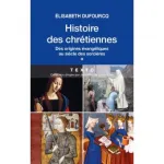 Histoire des Chrétiennes. Tome 1, Des origines évangéliques au siècle des sorcières