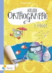 Atelier orthographe. 6e primaire