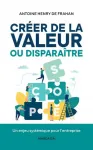 Créer de la valeur ou disparaître