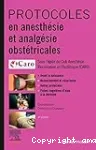 Protocoles en anesthésie et analgésie obstétricales