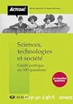 Sciences, technologies et société. Guide pratique en 300 questions