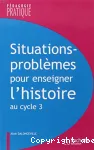 Situations - problèmes pour enseigner l'histoire au cycle 3