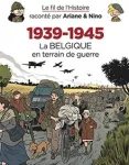 Le fil de l'histoire raconté par Ariane & Nino, 3. 1939-1945, la Belgique en terrain de guerre