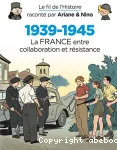 Le fil de l'histoire raconté par Ariane & Nino, 2. 1939-1945, la France entre collaboration et résistance