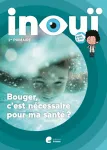 Inouï. 1re primaire. Bouger, c'est nécessaire pour ma santé ?