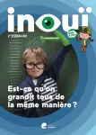 Inouï. 2e primaire. Est-ce qu'on grandit tous de la même manière ?