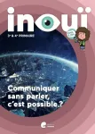 Inoui. 3e & 4e primaire. Communiquer sans parler, c'est possible ?