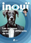 Inoui. 5e & 6e primaire. Les animaux sont-ils si diiférents de nous ?