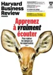 Harvard Business Review, N°46 - Août-septembre 2021 - Apprenez à vraiment écouter