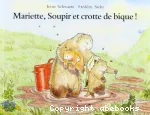 Mariette, Soupir et crotte de bique !