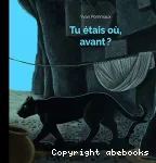 Tu étais où, avant ?