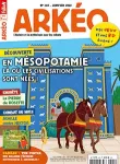 Arkéo, N°302 - Janvier 2022 - En Mésopotamie, là où les civilisations sont nées !