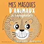 Mes masques d'animaux à compléter