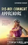 Dis-moi comment apprendre