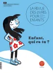 La revue des livres pour enfants, 318 - Avril 2021 - Enfant, qui es-tu ?